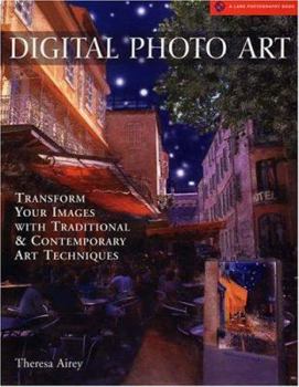 Paperback Digital Photo Art: Transform Your Images with Traditional & Contemporary Art Techniques Book