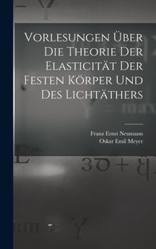 Hardcover Vorlesungen Über Die Theorie Der Elasticität Der Festen Körper Und Des Lichtäthers [German] Book
