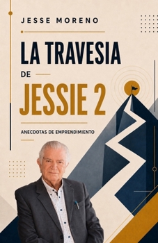 La Travesía de Jesse 2: Anecdotas de Emprendimiento (Spanish Edition)