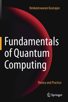 Hardcover Fundamentals of Quantum Computing: Theory and Practice Book