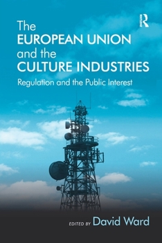 The European Union and the Culture Industries: Regulation and the Public Interest