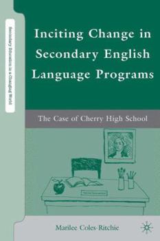 Hardcover Inciting Change in Secondary English Language Programs: The Case of Cherry High School Book