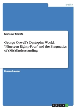 Paperback George Orwell's Dystopian World. "Nineteen Eighty-Four" and the Pragmatics of (Mis)Understanding Book