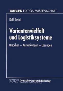 Paperback Variantenvielfalt Und Logistiksysteme: Ursachen -- Auswirkungen -- Lösungen [German] Book