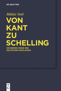 Hardcover Von Kant Zu Schelling: Die Beiden Wege Des Deutschen Idealismus [German] Book