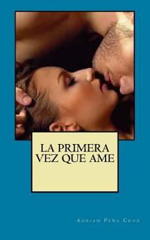 Paperback La primera vez que Ame: Mi Primera Vez [Spanish] Book