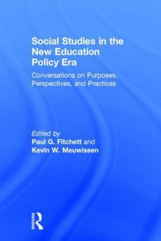 Hardcover Social Studies in the New Education Policy Era: Conversations on Purposes, Perspectives, and Practices Book