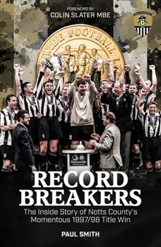 Hardcover Record Breakers: The Inside Story of Notts County's Momentous 1997/98 Title Triumph Book