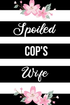 Paperback Spoiled Cop's Wife: Funny Journals for Women to Write in. Blank Lined Notebook. Wife Wedding Anniversary Gifts Book