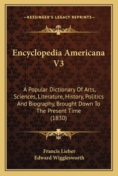 Paperback Encyclopedia Americana V3: A Popular Dictionary Of Arts, Sciences, Literature, History, Politics And Biography, Brought Down To The Present Time Book