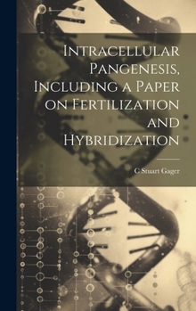 Hardcover Intracellular Pangenesis, Including a Paper on Fertilization and Hybridization Book