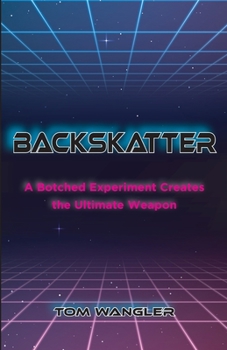 Paperback Backskatter: A Botched Experiment Creates the Ultimate Weapon Book