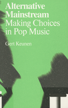 Paperback Alternative Mainstream: Making Choices in Pop Music Book