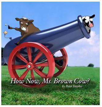 Hardcover How Now, Ms. Brown Cow?: A Beyond the Blue Barn Book