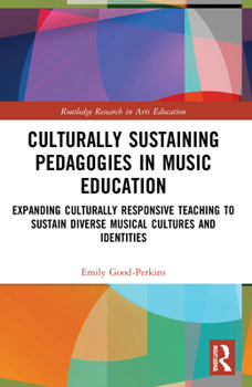 Paperback Culturally Sustaining Pedagogies in Music Education: Expanding Culturally Responsive Teaching to Sustain Diverse Musical Cultures and Identities Book