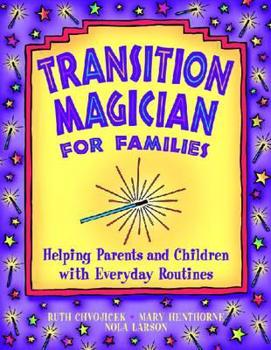 Paperback Transition Magician for Families: Helping Parents and Children with Everyday Routines Book