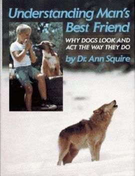 Hardcover Understanding Man's Best Friend: Why Dogs Look and Act the Way They Do Book