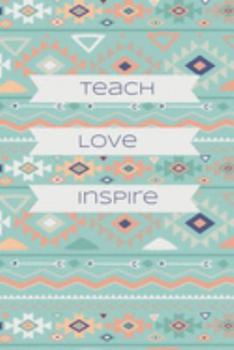 Paperback Teach Love Inspire: Tribal Pastel Design 6x9 110 Page Blank Lined Notebook, Soft Matte Cover Book