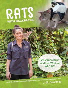 Paperback RATS With Backpacks: Dr. Donna Kean and Her Work at APOPO Book