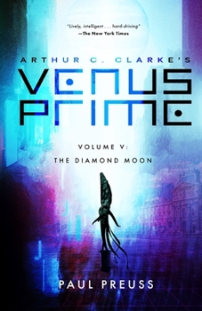 The Diamond Moon (Arthur C. Clarke's Venus Prime, Book 5) - Book #5 of the Venus Prime