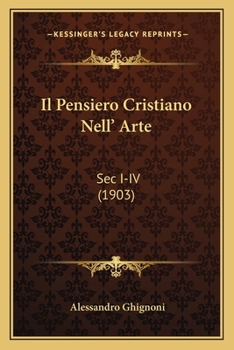 Paperback Il Pensiero Cristiano Nell' Arte: Sec I-IV (1903) [Italian] Book