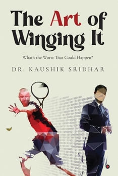 Paperback The Art of Winging It: What's the Worst That Could Happen? Book