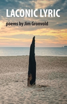 Laconic Lyric : Poems by Jim Gronvold