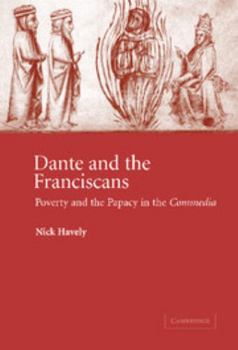 Hardcover Dante and the Franciscans: Poverty and the Papacy in the 'Commedia' Book