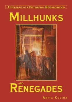 Paperback Millhunks and Renegades: A Portrait of a Pittsburgh Neighborhood Book