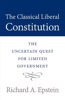 Paperback Classical Liberal Constitution: The Uncertain Quest for Limited Government Book