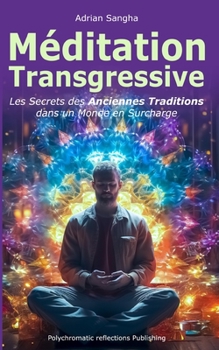 Paperback Méditation Transgressive: Les Secrets des Anciennes Traditions dans un Monde en Surcharge [French] Book