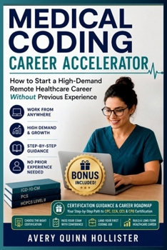 MEDICAL CODING CAREER ACCELERATOR: How to Start a High-Demand Remote Healthcare Career Without Previous Experience