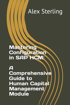 Mastering Configuration in SAP HCM: A Comprehensive Guide to Human Capital Management Module