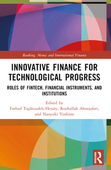 Paperback Innovative Finance for Technological Progress: Roles of Fintech, Financial Instruments, and Institutions Book