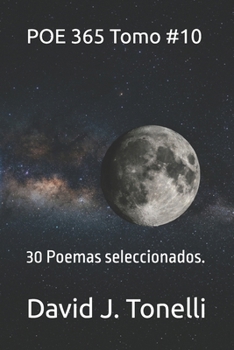 POE 365 Tomo #10: 30 Poemas seleccionados. (Conexión sentimental que no es casual, "es vida derramándose"...) (Spanish Edition)