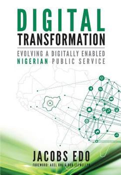 Paperback Digital Transformation - Evolving a Digitally Enabled Nigerian Public Service Book