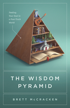 Paperback The Wisdom Pyramid: Feeding Your Soul in a Post-Truth World Book