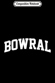 Paperback Composition Notebook: Bowral Vintage Sports Team College Arch Journal/Notebook Blank Lined Ruled 6x9 100 Pages Book