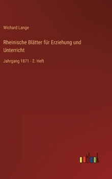 Hardcover Rheinische Blätter für Erziehung und Unterricht: Jahrgang 1871 - 2. Heft [German] Book