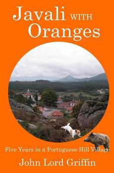 Paperback Javali with Oranges: Five Years in a Portuguese Hill Village Book