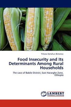 Food Insecurity and Its Determinants Among Rural Households: The case of Babile District, East Hararghe Zone, Ethiopia