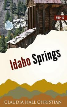 Paperback Idaho Springs: Denver Cereal Volume 16 Book