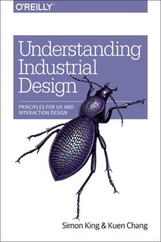 Paperback Understanding Industrial Design: Principles for UX and Interaction Design Book