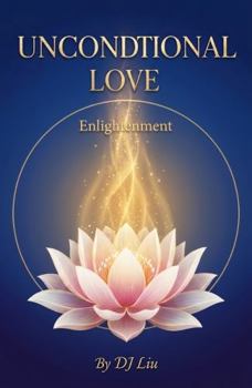 Paperback UNCONDITIONAL LOVE: ENLIGHTENMENT Book