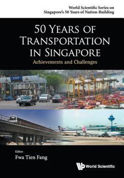 50 Years of Transportation in Singapore: Achievements and Challenges