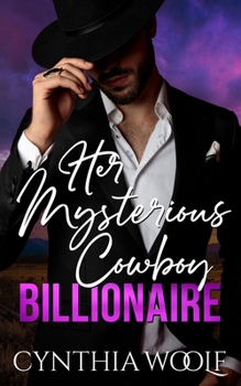 Her Mysterious Cowboy Billionaire: a sweet, contemporary western romance novel (Montana Billionaires) - Book #2 of the Montana Billionaires