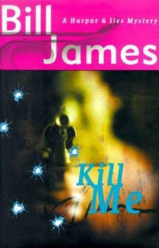 Kill Me: A Harpur & Iles Mystery - Book #17 of the Harpur & Iles