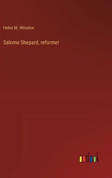 Salome Shepard, reformer