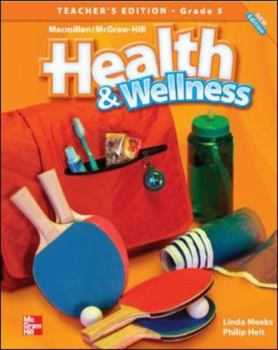 Hardcover Macmillan/Mcgraw-Hill Health & Wellness: Teacher's Edition Grade 5 (Elementary Health) Book