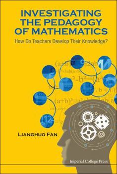 Hardcover Investigating the Pedagogy of Mathematics Book